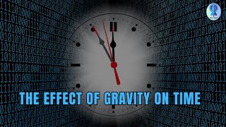 The effect of gravity on time How gravity changes its passage through space [upl. by Arluene]