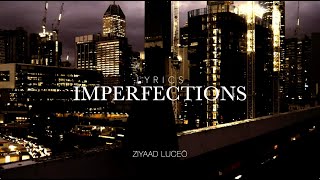 Imperfections Lyrics  Ziyaad Luceō [upl. by Giarla]