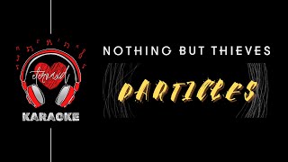 Nothing But Thieves  Particles  Karaoke w BV [upl. by Yee]