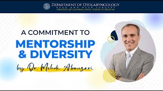 A Commitment to Mentorship amp Diversity by Dr Mehdi Abouzari [upl. by Xxam]