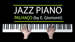 Palhaço Egberto Gismonti  Solo Jazz Piano [upl. by Shirk]