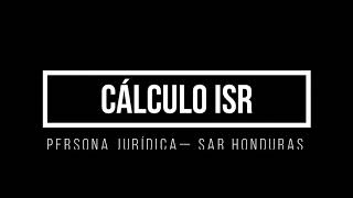 Cálculo del Impuesto sobre la Renta  Persona Juridica SAR Honduras [upl. by Eisserc]