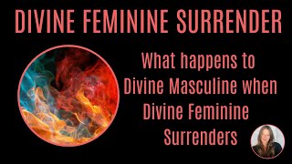 10 Divine Feminine Surrender What happens to Divine Masculine when Divine Feminine Surrenders [upl. by Lyrem]