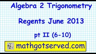 Algebra 2 Trigonometry Regents june 2013 pt I 610 [upl. by Ekul]