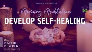 Morning Meditation for Developing SelfHealing Energy  The Mindful Movement [upl. by Llebasi]