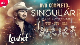 Loubet  DVD Singular Ao Vivo Em Campo Grande [upl. by Ramirolg525]