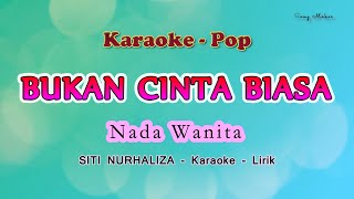 Bukan Cinta Biasa  Karaoke Lirik Nada Wanita  Siti Nurhaliza  Pop Melayu [upl. by Odirfliw201]