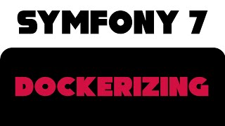 Symfony 7  Dockerizing 😱 [upl. by Lemrahs524]