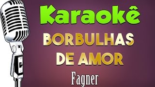 🎤 Karaokê  Borbulhas de Amor  Fagner [upl. by Hartfield]