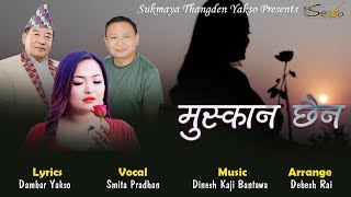 SMITA PRADHAN  New Song Muskan Chhain 2024  Lyrics  Dambar Yakso  Music  Dinesh Kaji Bantawa [upl. by Goodkin527]