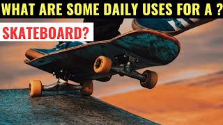 What Are Some Daily Uses For A Skateboard 9 Common Uses For Skateboard [upl. by Yehtomit]