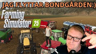 JAG FLYTTAR BONDGÅRDEN  FARMING SIMULATOR 25  13 [upl. by Nylitak]