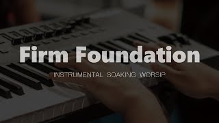 Firm Foundation  Maverick City  Instrumental Soaking worship  No ADS [upl. by Vil]