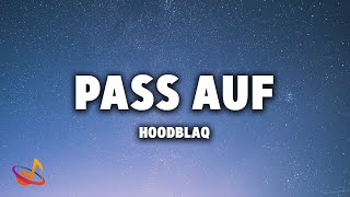 HOODBLAQ  PASS AUF Lyrics [upl. by Ixel]