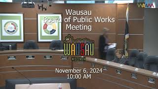 Wausau Board of Public Works Meeting  11624 [upl. by Agueda]