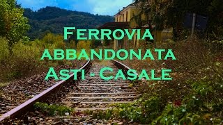 Urbex Rail  Ferrovia abbandonata Asti  Casale [upl. by Atsev]