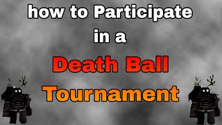 how to Participate in a death ball Tournament [upl. by Amerigo306]