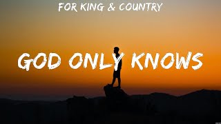 for KING amp COUNTRY God Only Knows Lyrics Bethel Music Elevation Worship Zach Williams 3 [upl. by Nadda]