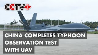 China Achieves Success in Typhoon Observation Test with UAV [upl. by Llener]