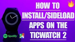 How to InstallSideload Apps on the Ticwatch 2 [upl. by Ecnerolf]