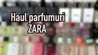 HAUL 40 cu parfumuri Zara  Pareri si impresii  Dupeuri de calitate [upl. by Nadbus]