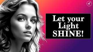 Illuminate Your Life Daily Affirmations to Let Your Inner Light Shine [upl. by Ellierim]