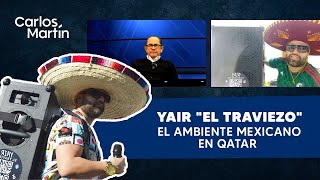 Yair quotEl Traviezoquot el ambiente mexicano en Qatar [upl. by Narda28]