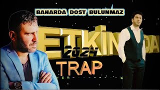 ETKİN amp ADANALI AYHAN baharda dost bilinmez Trap Remix [upl. by Ariem602]