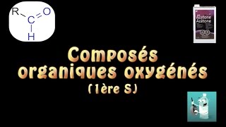 Composés oxygénés 1ère S [upl. by Vatsug]