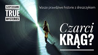 Czarci krąg Wasze prawdziwe niesamowite historie [upl. by Diena]