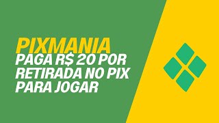 PIXMANIA PAGA R 20 por retirada no PIX para JOGAR [upl. by Ebony]