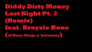 Diddy Dirty Money feat Krayzie Bone  Last Night Part 2 Remix of Bone thugs n harmony [upl. by Auberon576]