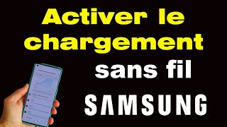 Comment activer le chargement sans fil sur Samsung [upl. by Gonzales]