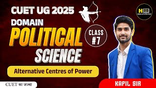 CUET UG 2025 Political Science  Alternative centres of power  9 Class 12th Board  By Kapil Sir [upl. by Areit]