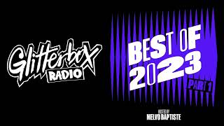 Glitterbox Radio Show 349 Best Of 2023 Part 1 Hosted By Melvo Baptiste [upl. by Arehahs]