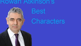 Rowan Atkinsons Best Characters [upl. by Alysoun]