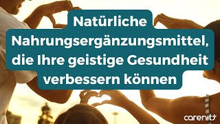 Natürliche Nahrungsergänzungsmittel die Ihre geistige Gesundheit verbessern können [upl. by Silloc]