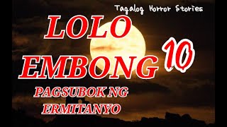 LOLO EMBONG 10 PAGSUBOK NG ERMITANYO TAGALOG HORROR STORY [upl. by Nylac915]