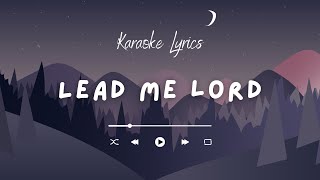 LEAD ME LORD KARAOKE LYRICS [upl. by Luapsemaj423]