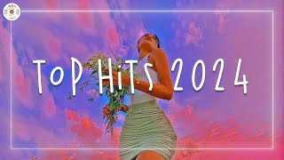 Top hits 2024 🍒 Trending music 2024  Best songs 2024 updated weekly [upl. by Mackler485]