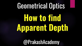 How to find Apparent Depth  Lecture I Geometrical Optics GuruprakashAcademy [upl. by Nabatse269]