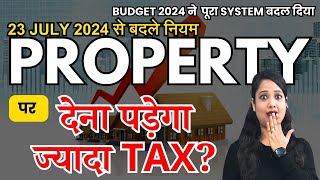 23 July से Property बेचने पर देना होगा ज्यादा Tax  New Capital Gain Tax Calculation on Property [upl. by Zorana]