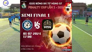 LIVE 01072024  BÁN KẾT 1 TẤU HÀI FC 🆚 THE KING FC  S7 TỨ HÙNG PENALTY CUP LẦN 12024 [upl. by Charis]