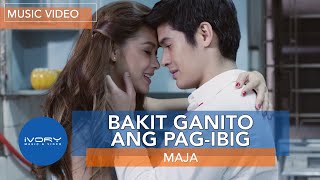 MAJA  Bakit Ganito Ang PagIbig Official Music Video [upl. by Vins349]