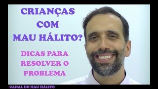 CRIANÇAS com MAU HÁLITO DICAS para ELIMINAR o problema [upl. by Winther]