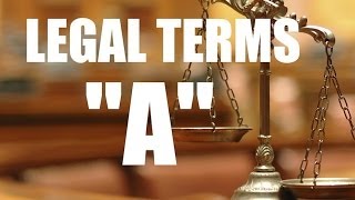 COMMON LEGAL TERMS Legal Glossary quotAquot [upl. by Rock22]