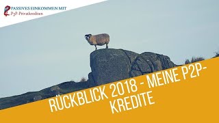 P2P Kredite  Mein Rückblick 2018 und Ausblick auf 2019 [upl. by Attenyl210]