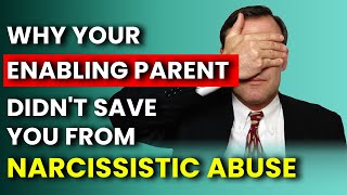 Narcissists Enabler Parent Why They Didnt Protect You [upl. by Ayidah245]