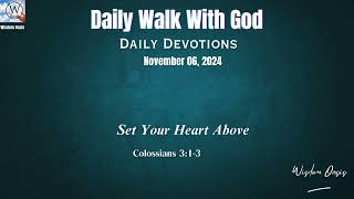 Set Your Heart Above Colossians 313 NKJV  Daily Devotion November 06 2024 [upl. by Ishmul]