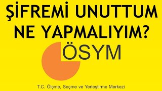 Ösym Şifremi Unuttum Ne Yapmalıyım [upl. by Otina]